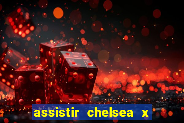 assistir chelsea x arsenal futemax